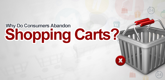 Why Do Consumers Abandon Shopping Carts?